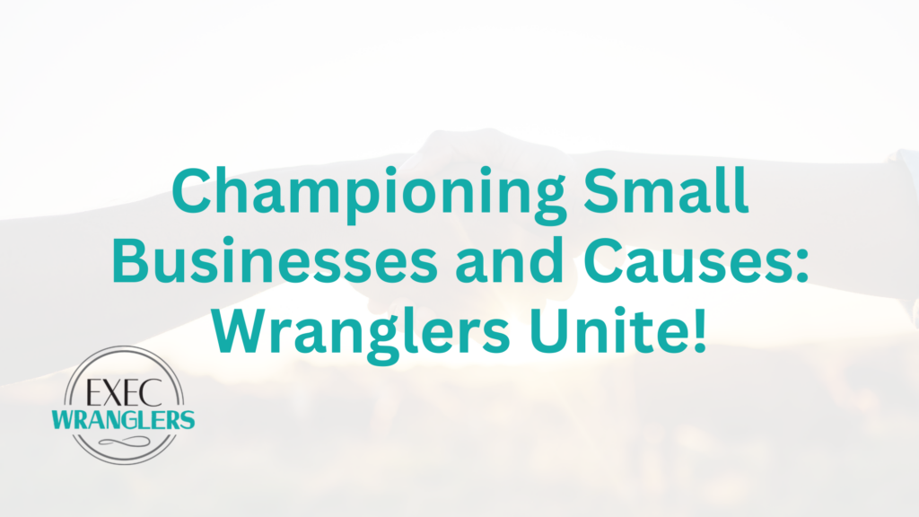 Championing Small Businesses and Causes Wranglers Unite!