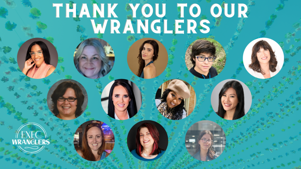 The Wranglers aka Virtual Assistants of Exec Wranglers as of May 2024