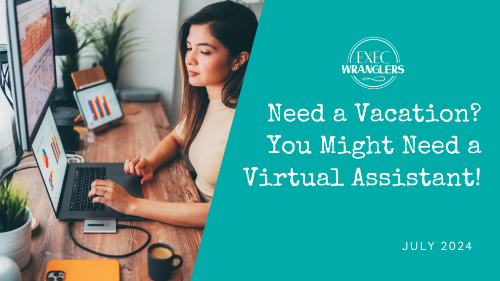 Need a Vacation You Might Need a Virtual Assistant!